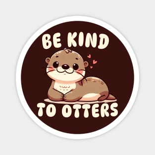 Be Kind To Otters Magnet